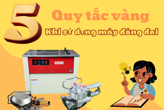 5 Quy tắc vàng khi sử dụng máy đóng đai bạn cần phải biết