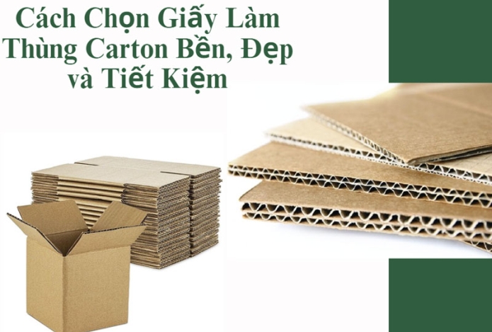 Cách Chọn Giấy Làm Thùng Carton Bền, Đẹp và Tiết Kiệm