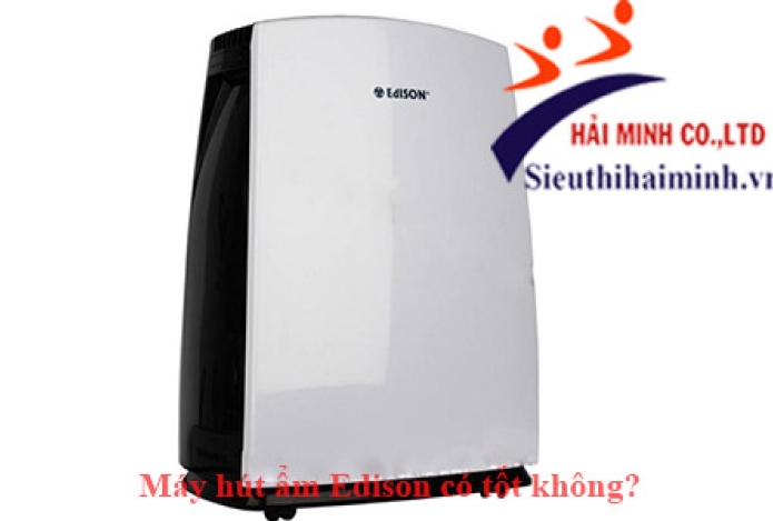Máy hút ẩm Edison có tốt không?