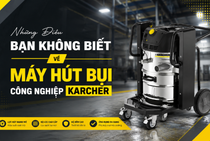 Những Điều Bạn Không Biết Về Máy Hút Bụi Công Nghiệp Karcher