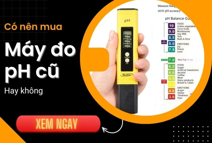 Có Nên Mua Máy Đo pH Đã Qua Sử Dụng Không?