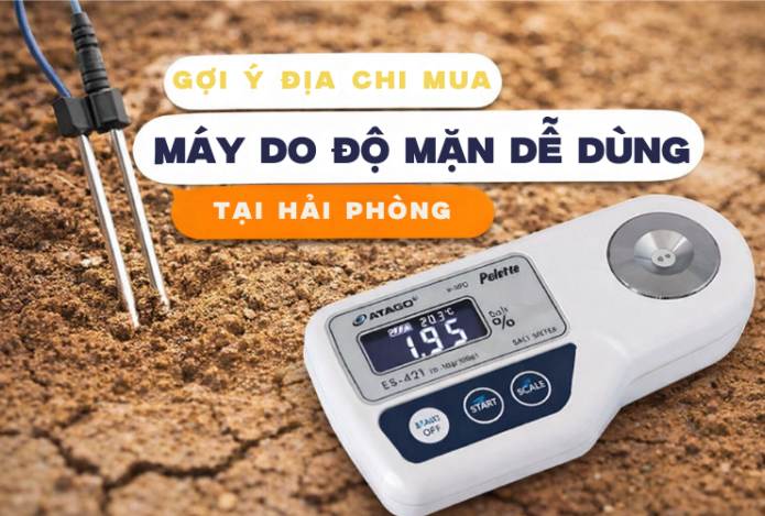 Gợi Ý Địa Chỉ Mua Máy Đo Độ Mặn Dễ Dùng Tại Hải Phòng