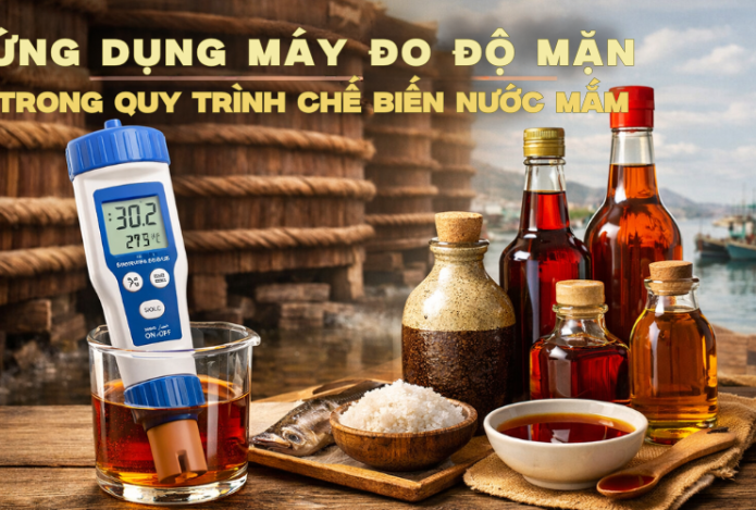 Ứng Dụng Máy Đo Độ Mặn Trong Quy Trình Chế Biến Nước Mắm 