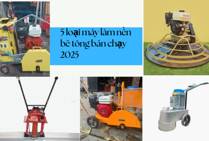 5 loại máy làm nền bê tông bán chạy 2025 - Đáng mua nhất
