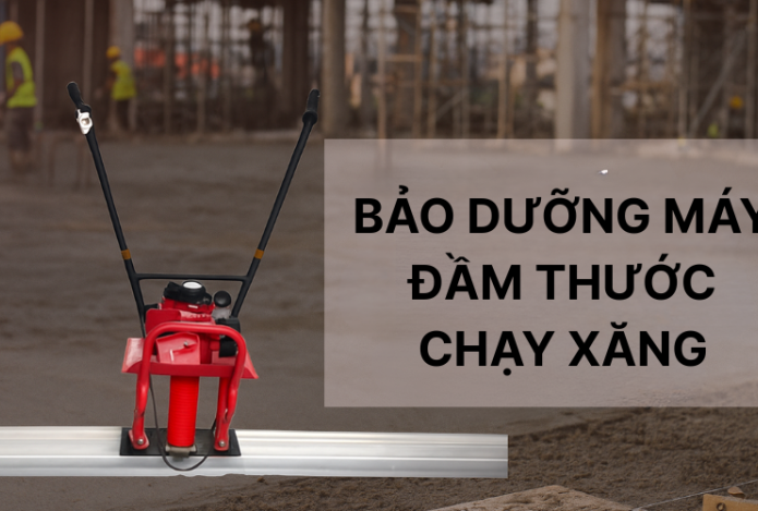 Kinh nghiệm bảo dưỡng máy đầm thước chạy xăng đơn giản