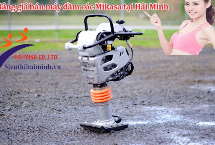 Bảng giá bán máy đầm cóc Mikasa tại Hải Minh