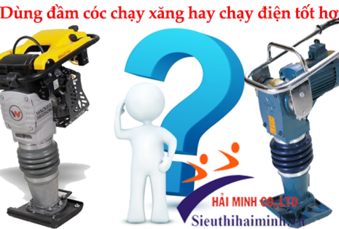 Dùng đầm cóc chạy xăng hay chạy điện tốt hơn