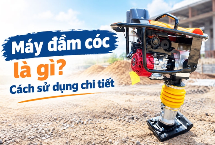 Máy đầm cóc là gì? cách sử dụng chi tiết