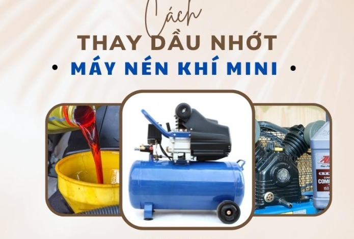 Cách Thay Dầu Nhớt Máy Nén Khí Mini Đơn Giản Nhất Tại Nhà