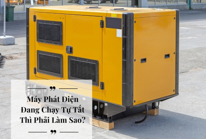 Máy Phát Điện Đang Chạy Tự Tắt Thì Phải Làm Sao?
