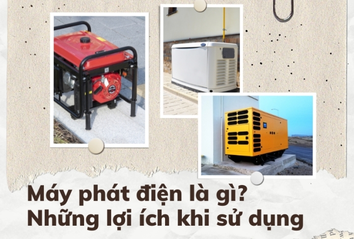 Những Thông Tin Cơ Bản Nhất Về Máy Phát Điện Và Lợi Ích Khi Sử Dụng