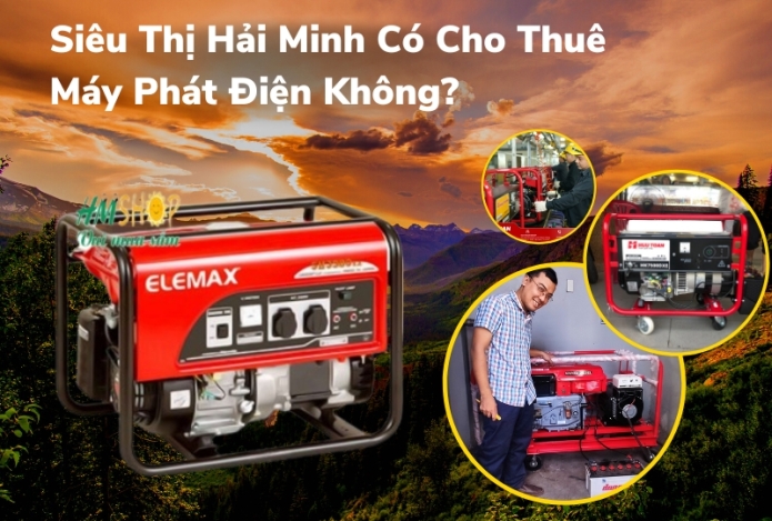 Siêu Thị Hải Minh Có Cho Thuê Máy Phát Điện Không?