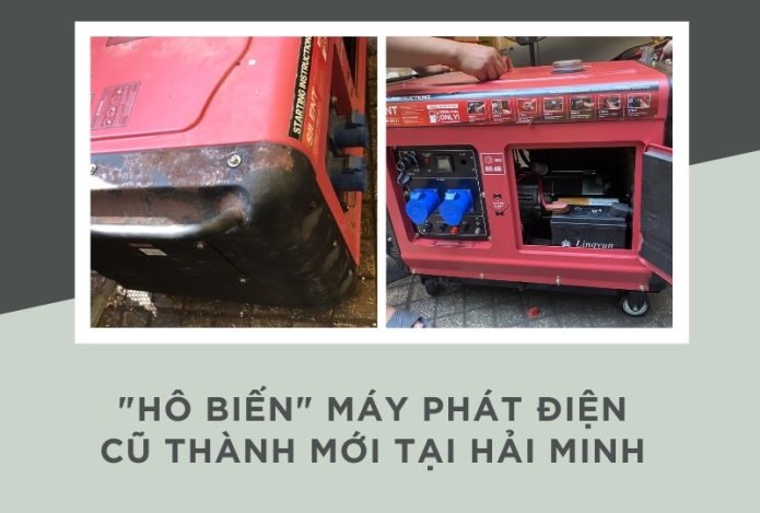 “Hô Biến” Máy Phát Điện Cũ Thành Máy Mới Tại Siêu Thị Hải Minh