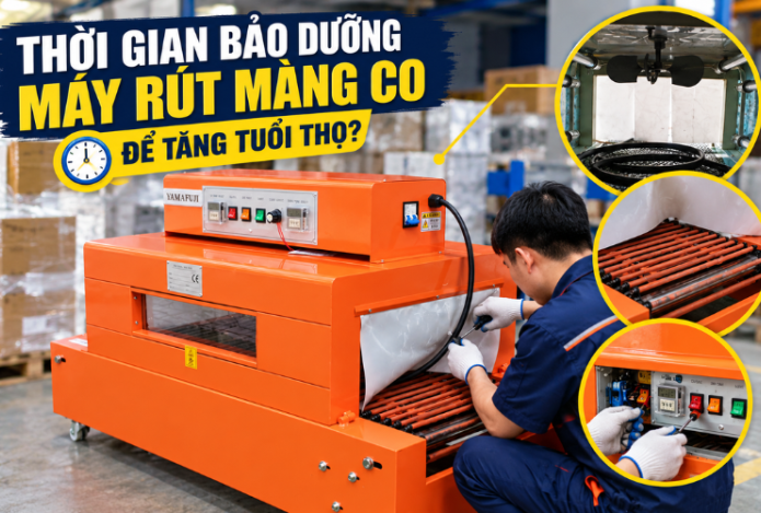 Thời gian bảo dưỡng máy rút màng co để tăng tuổi thọ?