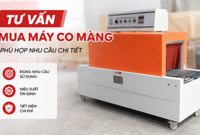 Tư vấn mua máy co màng phù hợp nhu cầu chi tiết