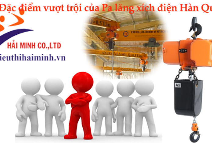 Đặc điểm vượt trội của Pa lăng xích điện Hàn Quốc