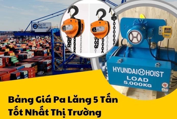 Top 4 pa lăng 5 tấn chất lượng tốt 2023 - Bảng giá chi tiết
