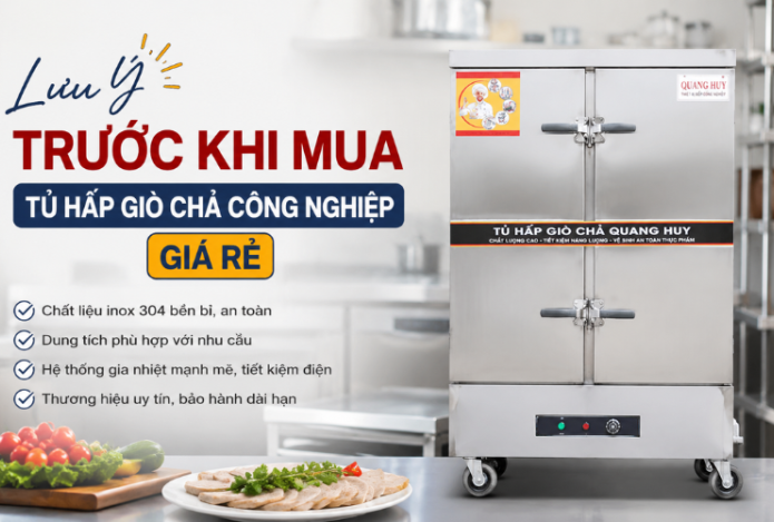 Điều Nên Biết Trước Khi Mua Tủ Hấp Giò Chả Công Nghiệp Giá Rẻ