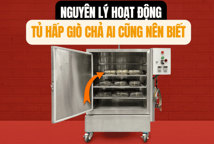 Nguyên Lý Hoạt Động Tủ Hấp Giò Chả Ai Cũng Nên Biết