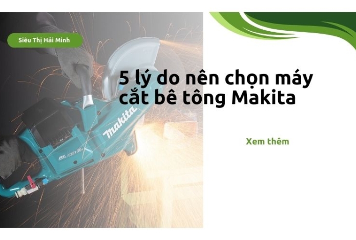 5 lý do nên chọn máy cắt bê tông Makita