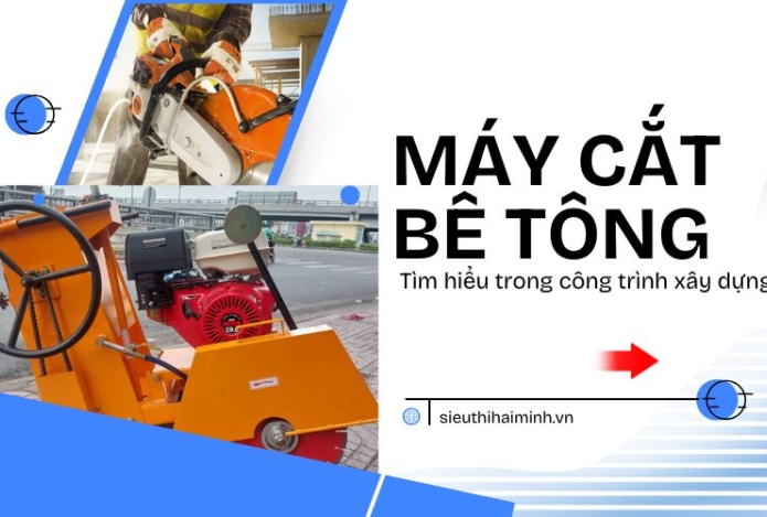 Tìm hiểu về máy cắt bê tông trong công trình xây dưng