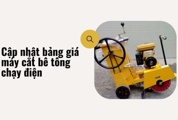 Cập nhật bảng giá máy cắt bê tông chạy điện mới nhất