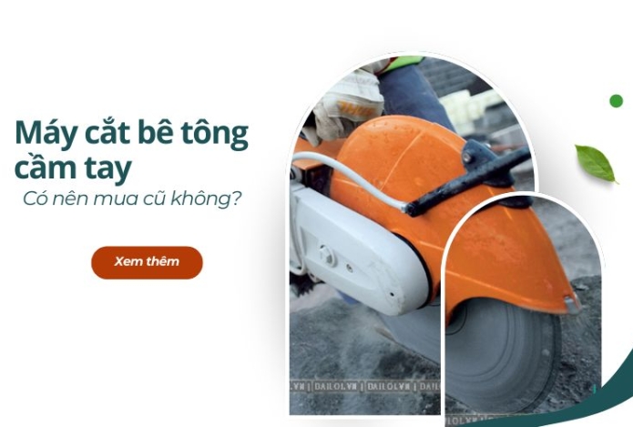 Có nên mua máy cắt bê tông cầm tay cũ không