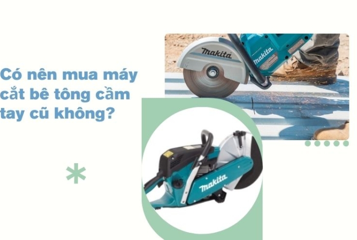Có nên mua máy cắt bê tông cầm tay cũ không?