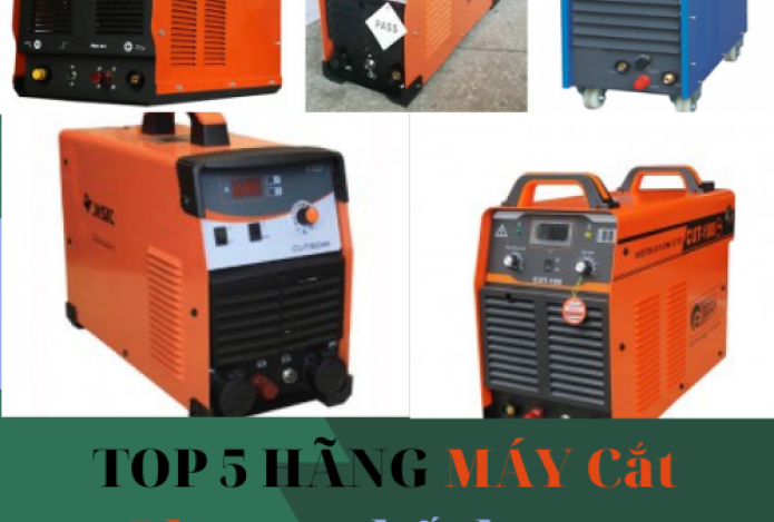 Top 5 hãng máy cắt plasma chất lượng hàng đầu thị trường hiện nay