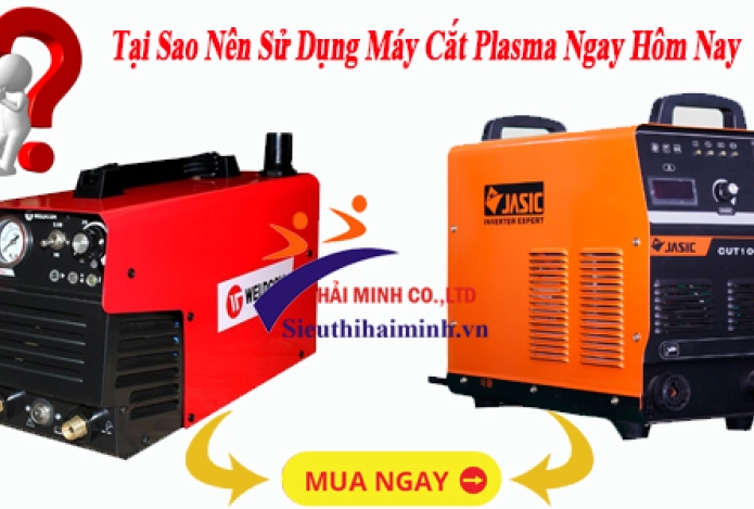 Tại Sao Nên Sử Dụng Máy Cắt Plasma Ngay Hôm Nay