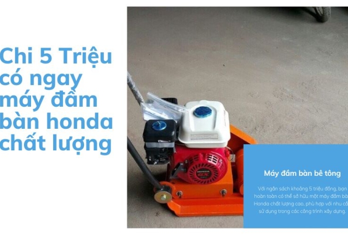 Chi 5 Triệu có ngay máy đầm bàn honda chất lượng