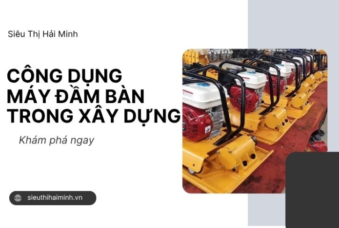 Công dụng của máy đầm bàn trong xây dựng