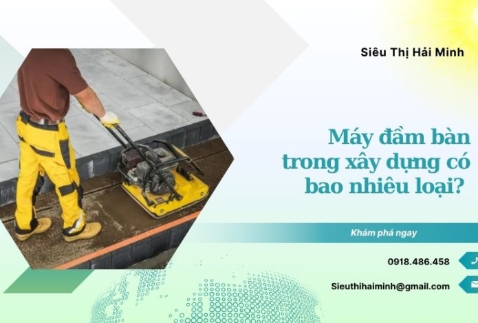 Máy đầm bàn trong xây dựng có bao nhiêu loại