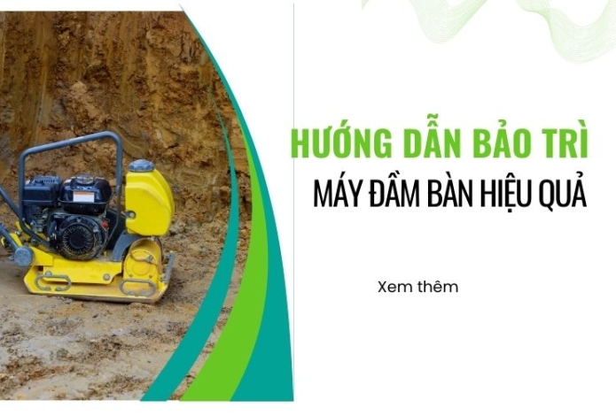 Hướng dẫn bảo trì máy đầm bàn hiệu quả