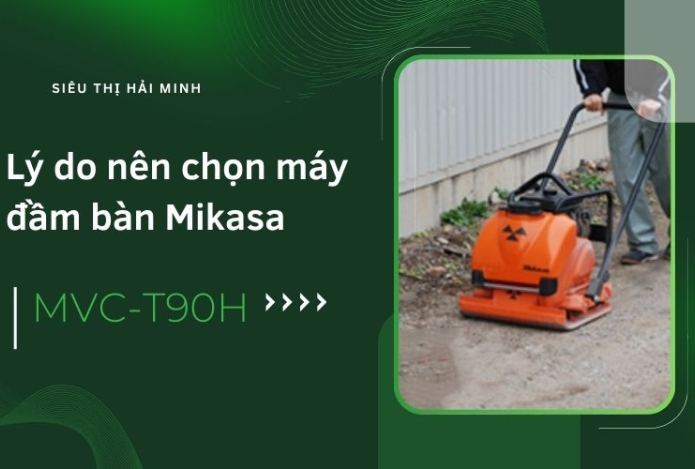 Lý do nên chọn máy đầm bàn Mikasa MVC-T90H