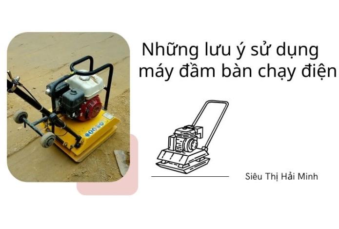 Những lưu ý khi sử dụng máy đầm bàn chạy điện
