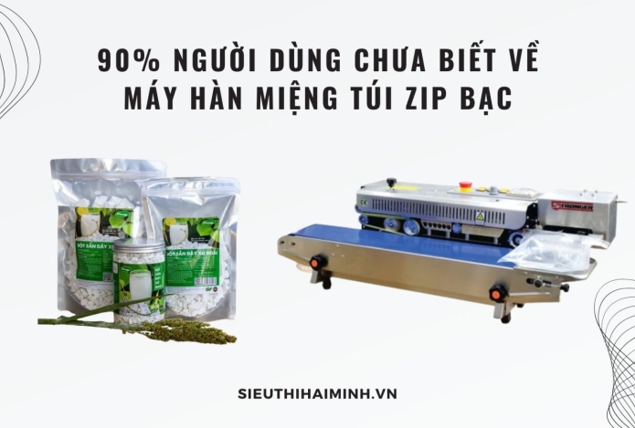 90% người dùng chưa biết về máy hàn miệng túi zip bạc