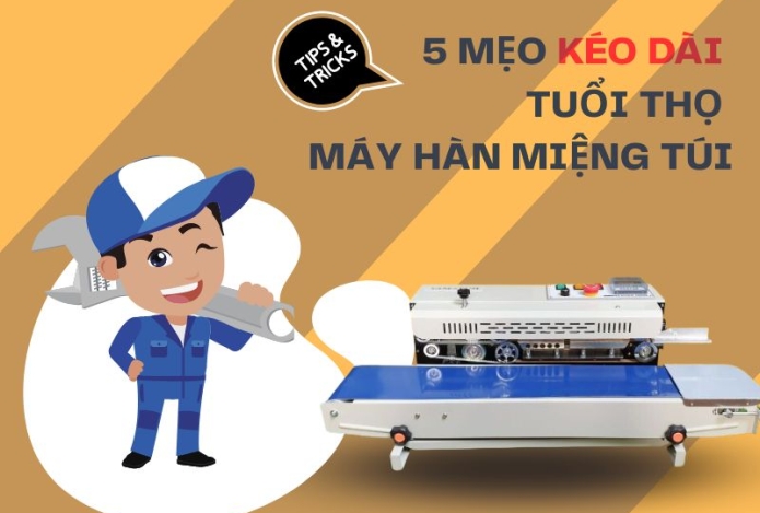 5 Mẹo Kéo Dài Tuổi Thọ Máy Hàn Túi Không Nên Bỏ Qua