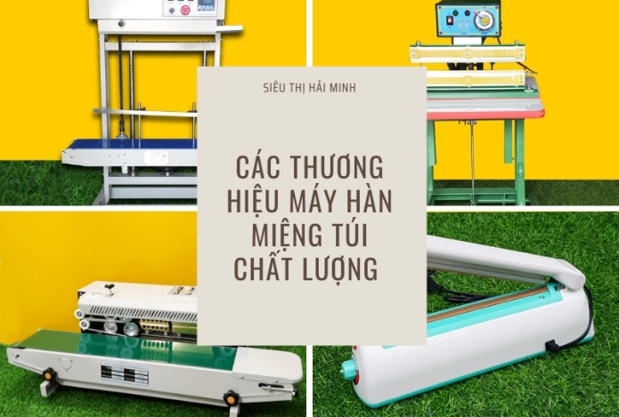 Các Thương Hiệu Cung Cấp Máy Hàn Túi Bạn Cần Biết Trên Thị Trường