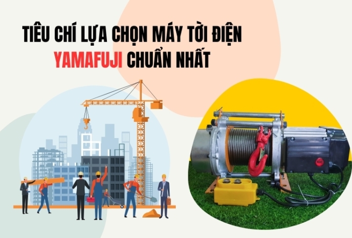 Tiêu Chí Lựa Chọn Máy Tời điện Yamafuji Chuẩn Nhất