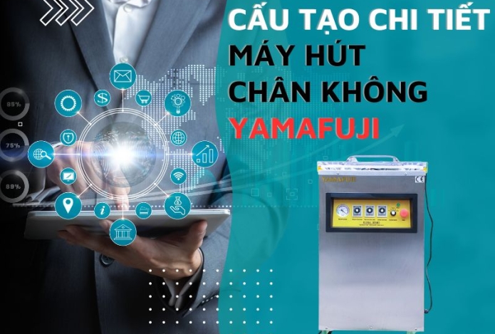 Cấu Tạo Chi Tiết Của Máy Hút Chân Không Yamafuji Mà Bạn Cần Biết