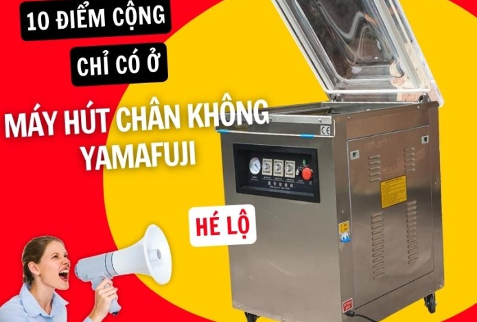 HÉ LỘ: 10 điểm cộng chỉ có ở máy hút chân không Yamafuji