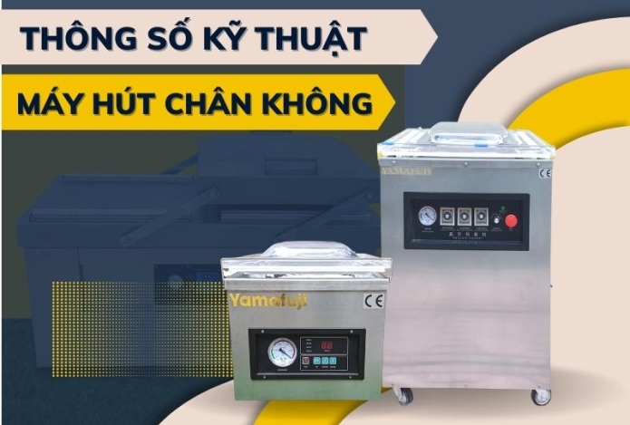Mua Máy Hút Chân Không Phải Biết Thông Số Kĩ Thuật Này
