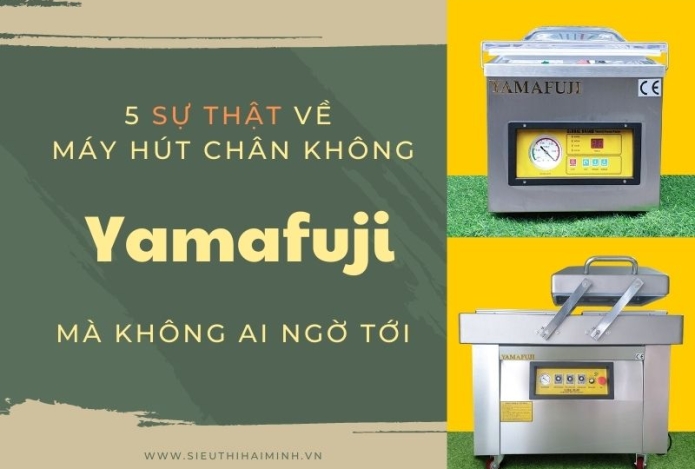 Sự Thật Về Máy Hút Chân Không Yamafuji Mà Không Ai Ngờ Tới