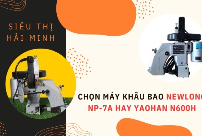 Chọn máy khâu bao NewLong NP-7A hay Yaohan N600H