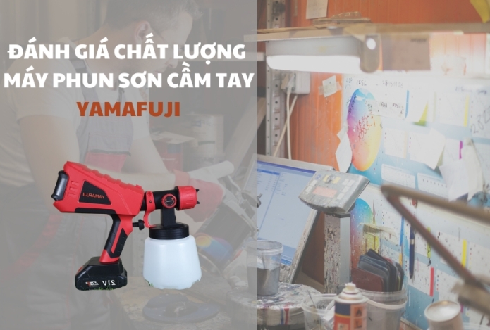Đánh Giá Chất Lượng Máy Phun Sơn Cầm Tay Yamafuji Có Thực Sự Tốt?