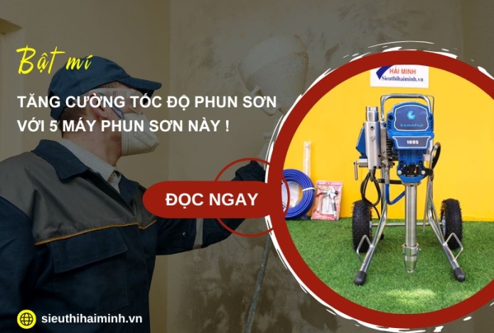 Tăng Cường Tốc Độ Phun Sơn Với 5 Máy Phun Sơn Này