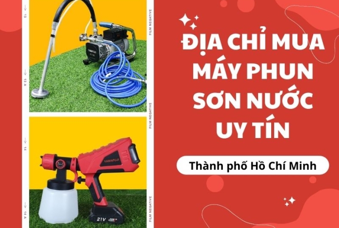 Địa chỉ mua máy phun sơn nước chính hãng giá tốt tại Hồ Chí Minh