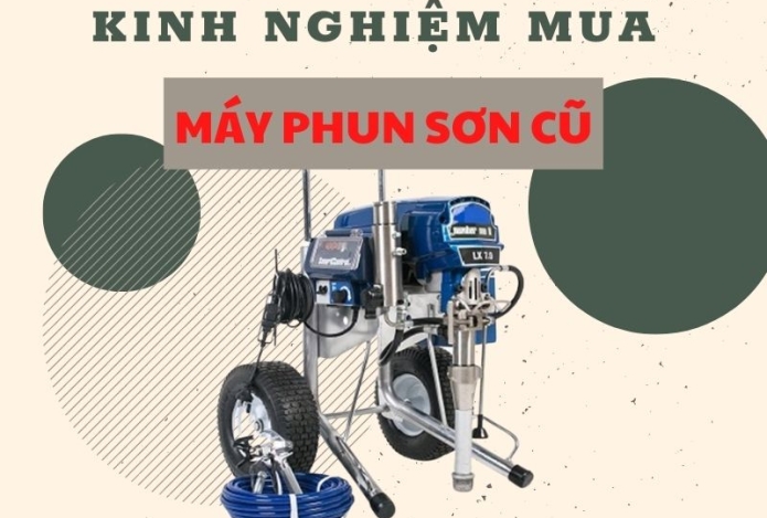 Để mua máy phun sơn cũ tốt, nhất định phải nhớ 4 điều sau