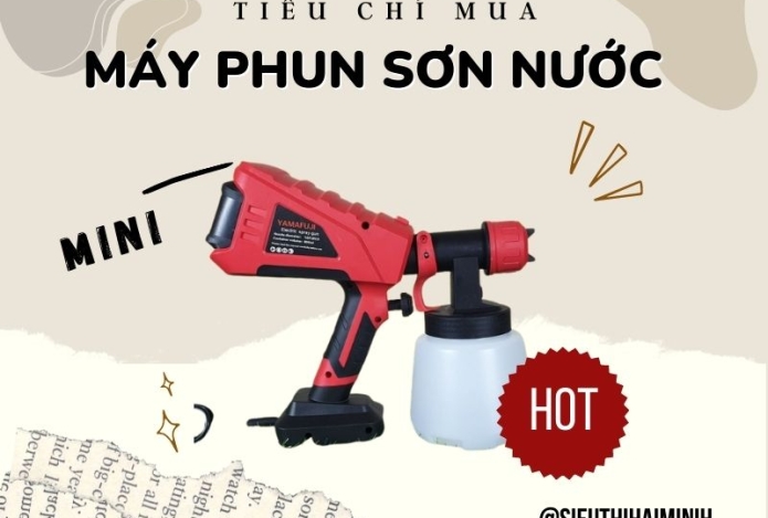 Những điều cần lưu ý khi mua máy phun sơn nước mini